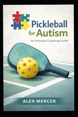 Pickleball for Autism - Alex Mercer - cover