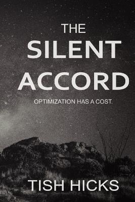 The Silent Accord: Optimization has a cost. - Tish Hicks - cover