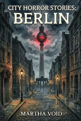 City Horror Stories: Berlin - Martha Void - cover