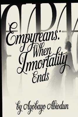 Empyreans: When Immortality Ends - Ayobayo Abiodun - cover