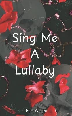 Sing Me A Lullaby - K E Wilson - cover
