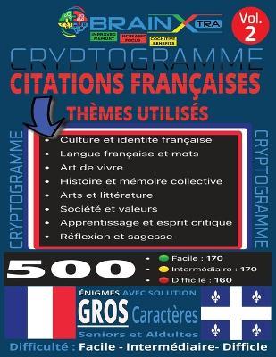 Cryptogrammes en français à thèmes variés VOL 2: Exercice de logique et de déduction, Jeux de lettres pour décoder la pensée, stimuler l'esprit et se détendre Gros caractères Grand format 8.5 x 11 Difficulté Facile-Intermediare-Difficile - Brain Xtra - cover