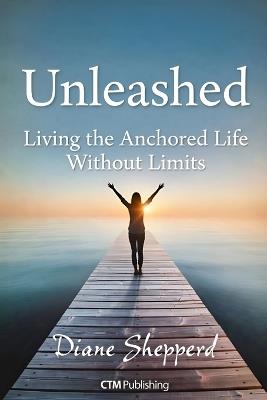 Unleashed: From Chains to Unshaken Fire - Diane Shepherd - cover