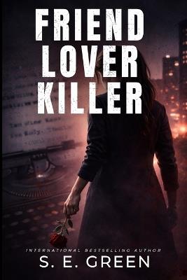 Friend, Lover, Killer - S E Green - cover