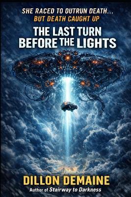 The Last Turn Before the Lights: A Cosmic Horror Thriller - Dillon Demaine - cover