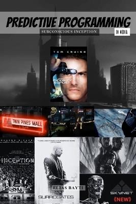 Predictive Programming in Media: Subconscious Inception - Elias Bayti - cover