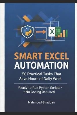 Standard Professional Version: Python Excel Automation: 50 Ready-to-Run Scripts for Real-World Tasks: - Stop Wasting Time on Excel - Start Automating Today - Mahmoud Ghadban - cover