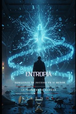 Entropia: Horizonte de Sucesos en Si Menor. - La Tejedora de Mundos Sci Fi (Silenos),Manuel Rodsua,Cristina Lobo - cover