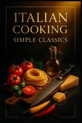 Italian Cooking.: Simple classics. - Luca Gaevito - cover