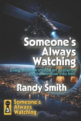 Someone's Always Watching: Every window invites an audience - even a window into hell - Randy Smith - cover