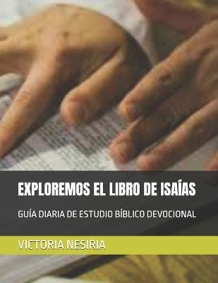Exploremos El Libro de Isaías: Guía Diaria de Estudio Bíblico Devocional - Victoria Nesiria - cover