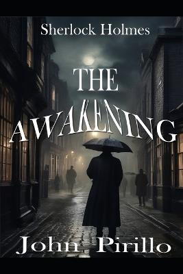 Sherlock Holmes, The Awakening - John Pirillo - cover