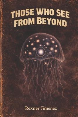 Those Who See from Beyond - Rexner Jimenez - cover