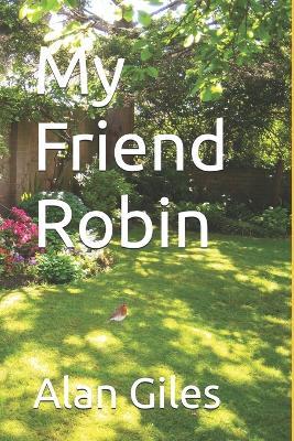 My Friend Robin - Alan Giles - cover