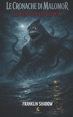 Le cronache di Malomor: Il peso dell'acqua - Franklin Shadow - cover