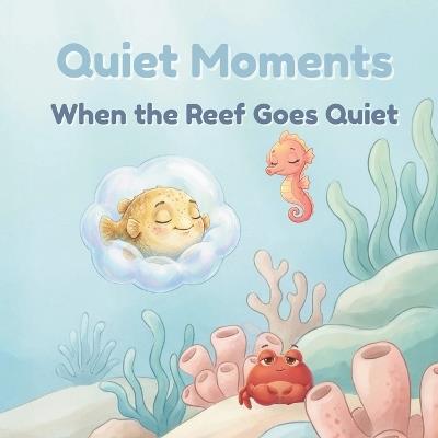 Quiet Moments: When The Reef Goes Quiet - Cheryl Freer - cover