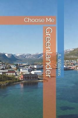 Greenlander: Choose Me - Jl Williams - cover