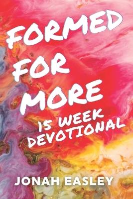 Formed For More - 15 Week Devotional - Jonah C Easley - cover