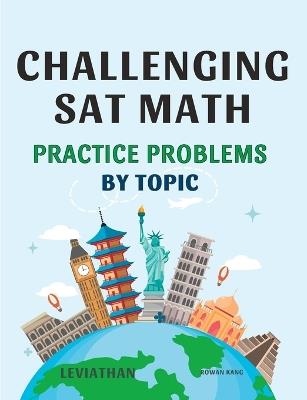 CHALLENGING SAT MATH Practice Problems by topic: Advanced Practice for High Scores on the Digital SAT Math - Rowan Kang - cover