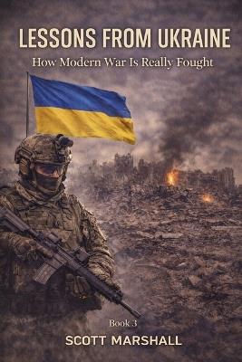 Lessons from Ukraine: How Modern War Is Really Fought - Scott Marshall - cover