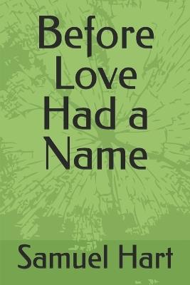 Before Love Had a Name - Samuel Hart - cover