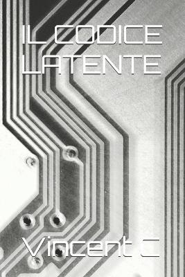Il Codice Latente - Vincent C - cover