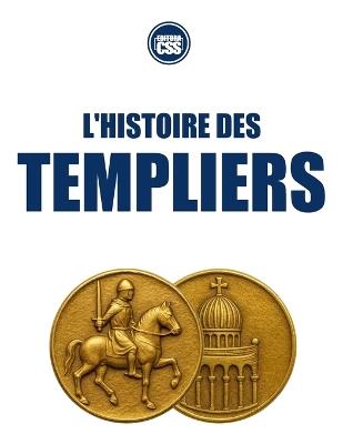 L'HISTOIRE DES TEMPLIERS - De la croisade à la légende - Css Editora Civis Studio Sapientia - cover