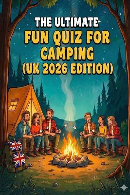 The Ultimate Fun Quiz Book For Camping (UK 2026 Edition) - Bradley Jones - cover