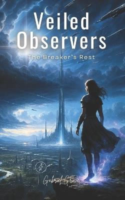 Veiled Observer's: The Breaker's Rest - Gabriel Grove - cover