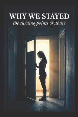 Why we stayed . . .: Turning points of abuse - 3ds Training - cover