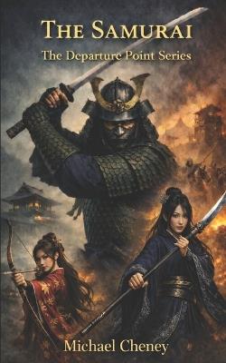 The Samurai: The Departure Point Series - Michael Cheney - cover