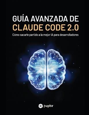 Guía Avanzada de Claude Code 2.0: Cómo sacarle partido a la mejor IA para desarrolladores - Fernando Marotta - cover