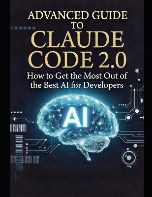 Advanced Guide to Claude Code 2.0: How to Get the Most Out of the Best AI for Developers - Fernando Marotta - cover