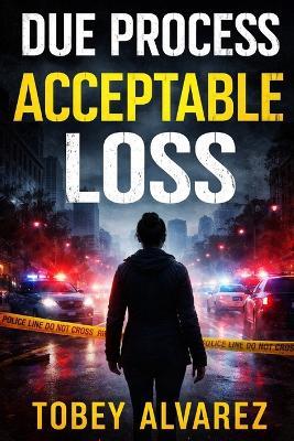 Due Process: Acceptable Loss - Tobey Alvarez - cover