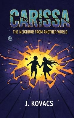 Carissa: The Neighbor from Another World - J Kovacs - cover