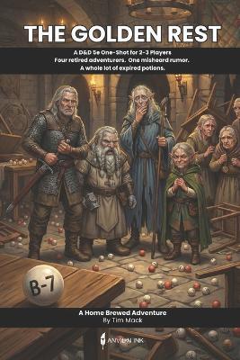 The Golden Rest: A D&D 5e One-Shot for 2-3 Players Four retired adventurers. One misheard rumor. A whole lot of expired potions. - Tim Mack - cover