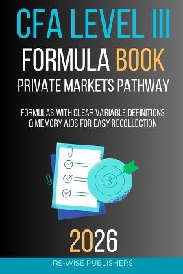 CFA Level III Formula Book: Private Markets Pathway - Re-Wise Publishers - cover
