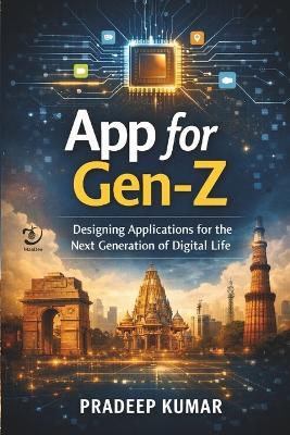 App for Gen-Z: Designing Applications for the Next Generation of Digital Life - Pradeep Kumar - cover