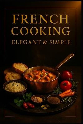 French Cooking.: Elegant & simple. - Luca Gaevito - cover