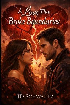 A Love That Broke Boundaries - Jd Schwartz - cover