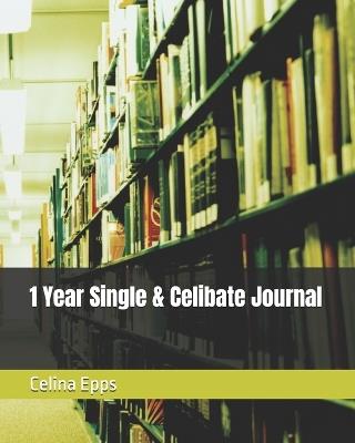 1 Year Single & Celibate Journal - Celina Epps - cover