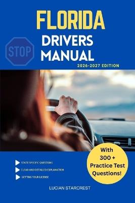 Florida Drivers Manual: Comprehensive Guide to Passing the Florida Drivers Test and Safe Driving - Lucian Starcrest - cover