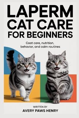 LaPerm Cat Care for Beginners: Coat care, nutrition, behavior, and calm routines - Avery Paws Henry - cover