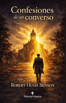 Confesiones de un converso - Robert Hugh Benson - cover