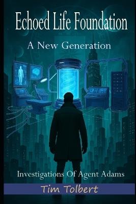 Echoed Life Foundation: A New Generation - Tim Tolbert - cover