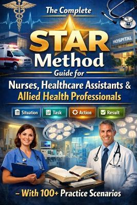 Ace Your NHS Interview: The Complete STAR Method Guide for Nurses, Healthcare Assistants & Allied Health Professionals - With 100+ Practice Scenarios - Dylan Obeegadoo - cover