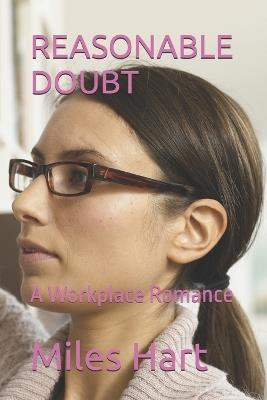 Reasonable Doubt: A Workplace Romance - Miles Hart - cover