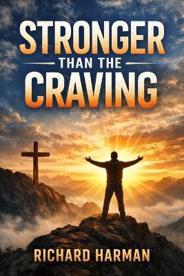 Stronger Than the Craving - Richard A Harman - cover