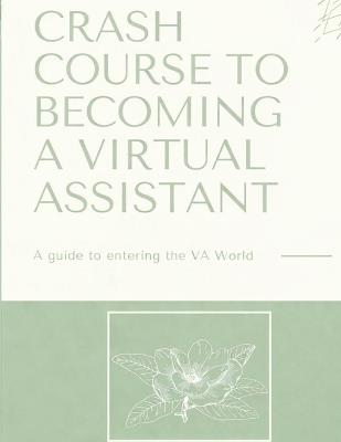 Crash Course to Becoming a Virtual Assistant: How to Start Your Own VA Business - Kopf Consulting - cover
