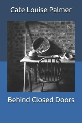 Behind Closed Doors - Cate Louise Palmer - cover